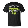 Dinking Problem Pickleball Pickle Ball Women T-Shirt