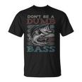 Dont Be A Dumb Bass Bass Fishing Dad Jokes Mens T-Shirt