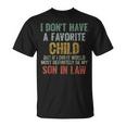 I Don't Have A Favorite Child Son In Law Dad Father Day T-Shirt