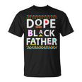 Dope Black Father Men Dope Black Dad Father's Day T-Shirt