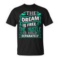 The Dream Is Free Hustle Sold Separately Boss Rap Lover T-Shirt