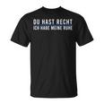 Du Hast Recht Ich Habe Meine Ruhe Saying German Language T-Shirt