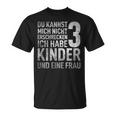 Du Kannst Mich Nicht Erschreckcken Ich Habe 3 T-Shirt