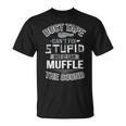 Duct Tape Can't Fix Stupid Can Muffle The Sound T-Shirt