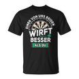 Einer Von Us Beiden Wrft Besser Als Du Darts Sl Darts T-Shirt