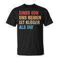 Einon Uns Beiden Ist Klüger Als Du I Ironie Sarcasmus T-Shirt