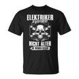 Electrician Werden Nicht Elter Sie Werden Better S T-Shirt