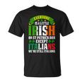 Everyone Is A Little Irish On St Patrick Day Except Italians T-Shirt