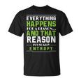 Everything Happens For A Reason Entropy T-Shirt