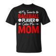 My Favorite Baseball Player Calls Me Mom T-Shirt