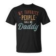 My Favorite People Call Me Daddy Daddy Birthday T-Shirt