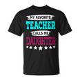 My Favorite Teacher Calls Me Daughter Teacher Family T-Shirt