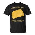 Feed Me A Beef Patty And Tell Me I'm Pretty T-Shirt