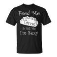 Feed Me Tacos & Tell Me I'm Sexy Fun Adult T-Shirt