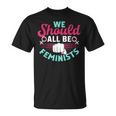 We Should All Be Feminists Resist Fist Feminist T-Shirt