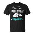Our First Father's Day Matching Dad And Baby For New Dad T-Shirt