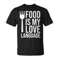 Food Is My Love Language Meme Food Is My Love Language Quote T-Shirt