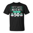 50Th Birthday Hetz Mich Nicht Ich Bin 50 T-Shirt