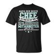 Auch Der Beste Chef Ist Nur So Gut Seine Mitarbeiter T-Shirt