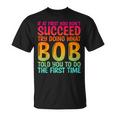 Bob Father's Day Bob Name Best Friend Dad T-Shirt