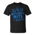Bofadees Nuts We Got 'Em Men Women T-Shirt