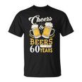Cheers And Beers To My 60 Years 60Th Birthday T-Shirt