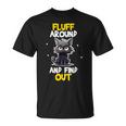Fluff Around And Find Out Cat Lovers Cute Sarcasm T-Shirt