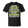 Ich Kann Abnehmen Du Bist Dumm T-Shirt