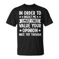 In Order To Insult Me Joke Sarcastic T-Shirt