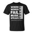 Piano Player Where Words Fail Music Speaks T-Shirt