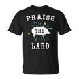 Pig Pork Praise The Lard T-Shirt
