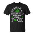 Smoking Weed With No Chance Of Giving A Fuck T-Shirt