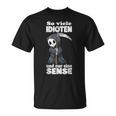 Spruch Soiele Idioten Und Nur Eine Sense S T-Shirt