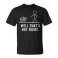 Stick Man Well That's Not Right Vintage Pun T-Shirt