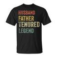 Tenured Professor Tenure Teacher Dad Tenure Legend T-Shirt