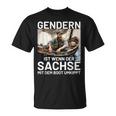 Gendern Ist Wenn Der Sachse Mit Dem Boot Umkippt Sächsisch T-Shirt