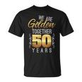 We Are Golden Together 50Th Anniversary Married Couples T-Shirt