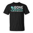 Gone Bionic Get Well Hip Replacement Surgery Recovery T-Shirt
