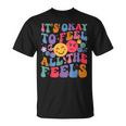 Groovy It's Ok To Feel All The Feels Emotions Mental Health T-Shirt