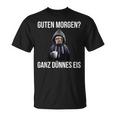 Guten Morgen Ganz Thinnes Ice Cream German Language T-Shirt