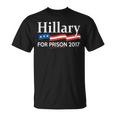 Hillary For Prison 2017 T-Shirt