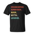 Housekeeping Supervisor Man Myth Legend T-Shirt