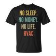 Hvac Studies No Sleep No Money No Life Hvac T-Shirt