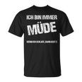 Ich Bin Immer Müdigheit Faulheit Schlaf T-Shirt