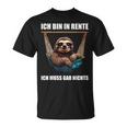 Ich Bin In Rente Ich Muss Gar Nichts Faultier Rentner T-Shirt