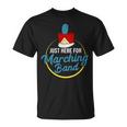 I'm Just Here For The Marching Band T-Shirt
