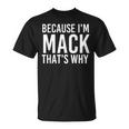 Because I'm Mack That's Why Personalized Name T-Shirt