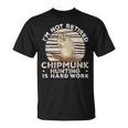 I'm Not Retired Chipmunk Hunting For A Chipmunk Hunter T-Shirt