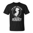 I'm Not Yelling I'm From New Jersey State Map Pride T-Shirt