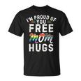 I'm Proud Of You Free Mom Hugs Support LgbtqGay Pride Month T-Shirt